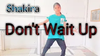 Shakira - Don't Wait Up ||dance choreography
