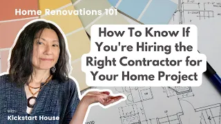 How To Hire The Right Contractor for Your Home Renovation - Tips for Starting Your Remodel Project