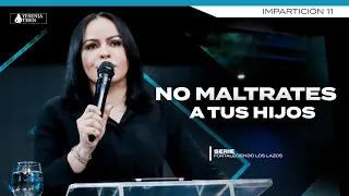 NO MALTRATES A TUS HIJOS ► Pastora Yesenia Then -Serie de Discipulados (Fortaleciendo los Lazos #11)