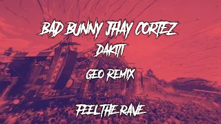 HARDSTYLE - BAD BUNNY JHAY CORTEZ - DAKITI (GEO REMIX)