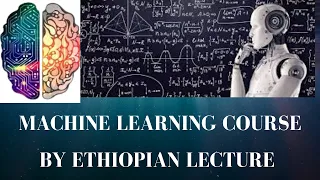 Fundamental of machine learning Introduction to Machine Learning - Ethiopian University Lecture2