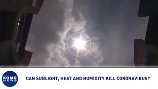 Can sunlight, heat and humidity kill coronavirus? | KOMO News Daily Digest