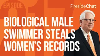 Fireside Chat Ep. 217 — Biological Male Swimmer Steals Women's Records | Fireside Chat