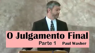 O Julgamento Final | Parte 1 - Paul Washer (Dublado)