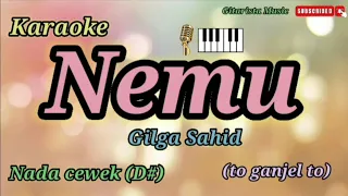 Karaoke Nemu || Gilga Sahid || Nada Cewek