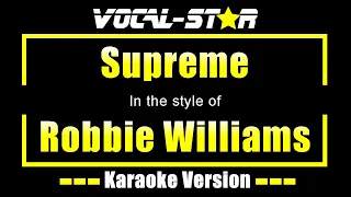 Robbie Williams - Supreme (Karaoke Version) Lyrics HD Vocal-Star Karaoke