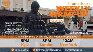 Weekly Wrap-Up: Crimea 6 Years On – Reality and Russian Propaganda