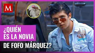 ¿Quién es la misteriosa pareja de Fofo Márquez?