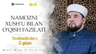 NAMOZNI XUSHU’ BILAN O‘QISH FAZILATI |  Beshinchi dars, 2-qism