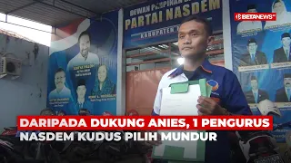 Enggan Dukung Anies Baswedan Jadi Presiden, Satu Pengurus Partai Nasdem Kudus Mundur