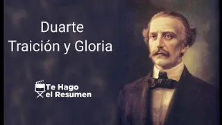 Duarte traición y gloria ( te hago el resumen)