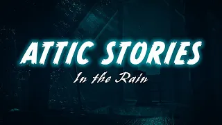 TRUE Scary Attic Stories That Will Make You Scared | TRUE Scary Stories In the Rain | Raven Reads