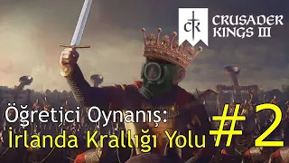 Crusader Kings 3 Nasıl Oynanır? / CK3 Türkçe Rehber : İrlanda Krallığı Yolu #2