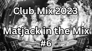 Matjack in the Mix #6 I Mix 2023 🔥| The Best Remixes & Mashups Of Popular Songs Of All Time | D