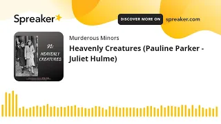 Heavenly Creatures (Pauline Parker - Juliet Hulme) (part 1 of 3)