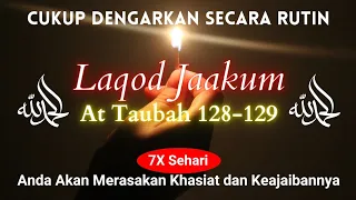 Audio Surah At Taubah Ayat 128-129. Laqod Jaakum. Amalkan 7 Kali Setiap Hari. Menghindari Kesusahan