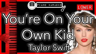 You’re On Your Own Kid (LOWER -3) - Taylor Swift - Piano Karaoke Instrumental