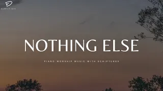 Nothing Else: Instrumental Worship & Prayer Music | Christian Piano Worship