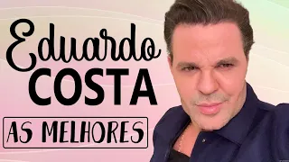 EDUARDO COSTA MÚSICAS DE SUCESSOS 2024 | EDUARDO COSTA COLETÂNEA MÚSICAS 2024