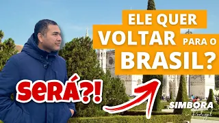 Será que ele quer DESISTIR DE PORTUGAL e voltar ao BRASIL?!