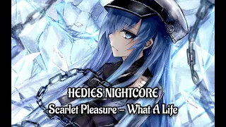 Nightcore - What A Life (Scarlet Pleasure)