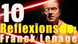 10 Réflexions de Franck Lepage