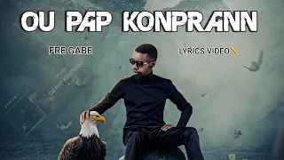 FRE GABE - OU PAP KONPRANN - LYRICS