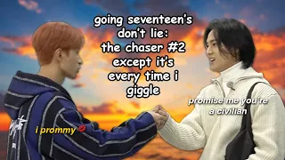 going seventeen's don't lie: the chaser #2 except it's everytime i giggle