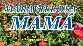 MARAVILLOSA MAMÁ (Lyric Video) / Autor: Lucio Rebolledo V. / Intérprete: Alexandra Gorostieta