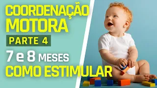 COMO ESTIMULAR A COORDENAÇÃO MOTORA DOS BEBÊS ENTRE 7 E 8 MESES | PARTE 4 | 4 DICAS PRÁTICAS