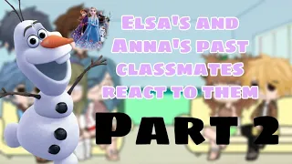 Elsa's and Anna's past classmates react to them || Part 2 || Frozen 1 and 2 || Maddie_Sun