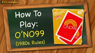 How to play O'NO99 (1980s Rules)