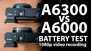 Sony A6300 vs A6000 Battery test in 1080p recording