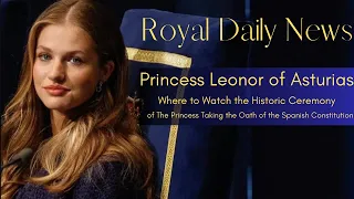 Princess Leonor of Asturias: Where to Watch The #Princess Take The Oath Of the Spanish Constitution!