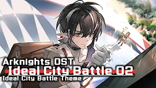 アークナイツ BGM - Ideal City Battle Theme 02 | Arknights/明日方舟 理想城 OST
