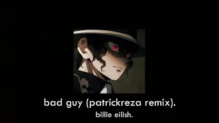 bad guy (billie eilish) (patrickreza remix) | slowed