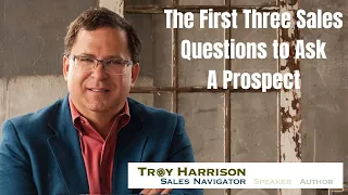The First Three Sales Questions to Ask a Prospect