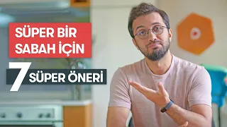 Güne Harika Başla - Her Sabah Yaptığım 7 Şey (hiç aksamaz)