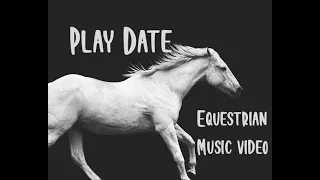 Play Date || Equestrian Music Video
