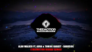 Alan Walker ft. AuRa & Tomine Harket - Darkside (Theemotion Reggae Remix)