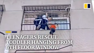 Teenagers rescue toddler hanging from 6th floor window in China