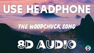 AronChupa & Little Sis Nora - The Woodchuck Song (8D AUDIO)