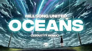 Hillsong UNITED - Oceans (Where Feet May Fail) (Stoutty Remix)