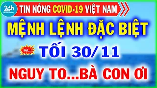 Tin Tức Covid-19 Mới Nhất Tối Ngày 30/11 | Dịch Virus Corona Việt Nam Hôm Nay