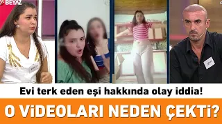 Evi terk eden eşi hakkında olay iddia! O videoları neden çekti?