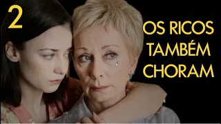 OS RICOS TAMBÉM CHORAM | Episódio 2 | Drama - filmes e séries