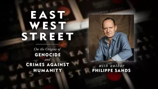 East West Street: On the Origins of Genocide and Crimes Against Humanity with Philippe Sands