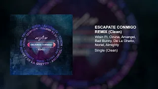 Wisin, Ozuna, Bad Bunny, De La Ghetto, Arcángel, Noriel, Almighty - Escápate Conmigo Remix (Clean)