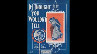 If I Thought You Wouldn't Tell (1909)