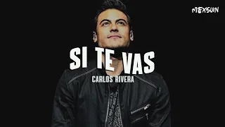 nunca pierdas la fé //Carlos Rivera - Si Te Vas (Letra)